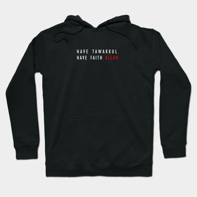 Have Tawakkul. Have Faith Allah Hoodie by Hason3Clothing